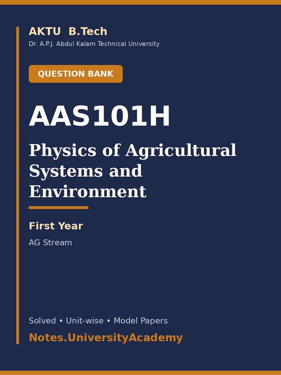 Cover of AKTU B.Tech. AAS101H / AAS201H Physics of Agricultural Systems and Environment Solved Question Bank
