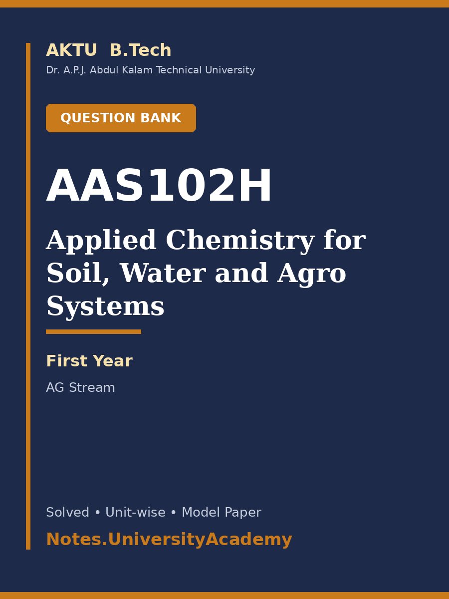 Cover of AKTU B.Tech. AAS102H / AAS202H Applied Chemistry for Soil, Water and Agro Systems Solved Question Bank