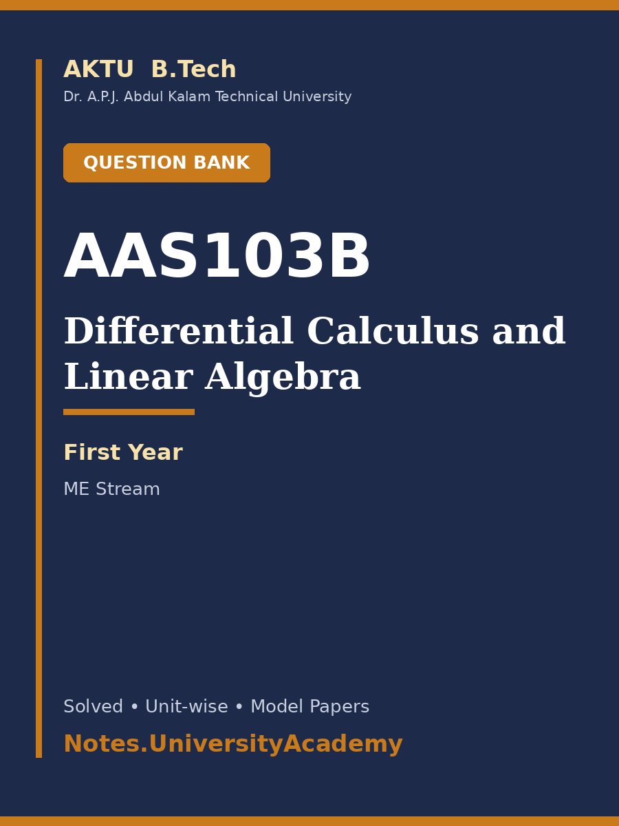 Cover of AKTU B.Tech. AAS103B Differential Calculus and Linear Algebra Solved Question Bank
