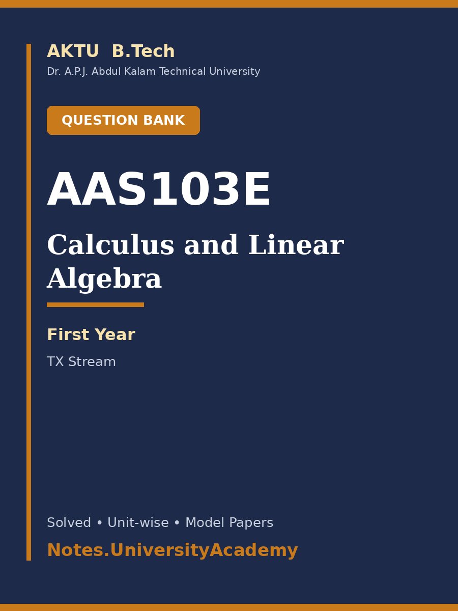 Cover of AKTU B.Tech. AAS103E Calculus and Linear Algebra Solved Question Bank